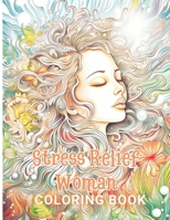 Stress Relief Woman Coloring Book for Adult: New and Exciting Designs Suitable for All Ages B0CNTJZVRX Book Cover