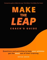 Make the Leap Coach's Guide: Questions and Activities to Help Your Athletes Get the Most Out of Their Training 1736084577 Book Cover