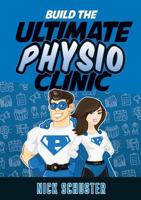 Build the Ultimate Physio Clinic 0992480159 Book Cover