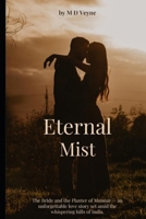 Eternal Mist: The Bride and the Planter of Munnar: An Unforgettable Love Story Set Amid the Whispering Hills of India B0FHVJCWG4 Book Cover