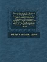 Lexicon Vniversae Rei Nvmariae Vetervm Et Praecipve Graecorvm Ac Romanorvm: Cvm Observationibvs Antiqvariis Geographicis Chronologicis Historicis ... Rasche, Volume 5 1287689337 Book Cover