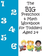 The BIG Preschool & Math Workbook for Toddlers Aged 2-4 1942500645 Book Cover