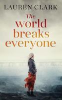 The World Breaks Everyone 1723181145 Book Cover