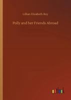 Polly and Her Friends Abroad 1541339010 Book Cover