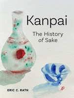 Kanpai: The History of Sake 1836391153 Book Cover
