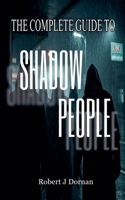 The Complete Guide to Shadow People (Paranormal and Occult) B0GZJDF2PF Book Cover