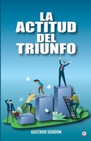 La actitud del triunfo (Spanish Edition) 1640864180 Book Cover