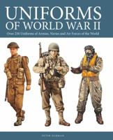 Uniforms of World War II: Over 250 four color artworks of uniforms of 30 countries, ranging from Australia to the United States of America 0785833684 Book Cover