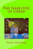 The Narcotic of Greed 1530977835 Book Cover