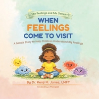 When Feelings Come to Visit: A Gentle Story to Help Children Understand Big Feelings (The Feelings and Me Series) B0GSRJSLCB Book Cover