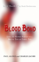 Blood Bond: Love and Hatred Surface in a Brutal Test of Family Ties 1403322287 Book Cover