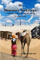 In Dharma's Footsteps : A Pilgrim's Journey 1692580817 Book Cover