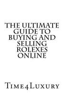 The Ultimate Guide to Buying and Selling Rolexes Online 1533323658 Book Cover
