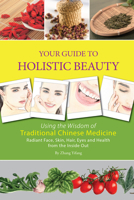 Your Guide to Holistic Beauty: Using the Wisdom of Traditional Chinese Medicine 1602201528 Book Cover