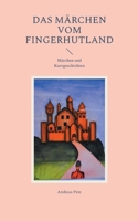 Das Märchen vom Fingerhutland: Märchen und Kurzgeschichten 3755758563 Book Cover