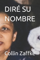 DIRÉ SU NOMBRE (Spanish Edition) B0H9G5SH74 Book Cover