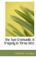 The Two Cromwells: A Tragedy in Three Acts 0526067810 Book Cover