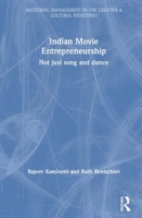 Indian Movie Entrepreneurship: Not Just Song and Dance 1138393819 Book Cover