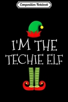 Composition Notebook: I'm The Techie Elf Christmas Journal/Notebook Blank Lined Ruled 6x9 100 Pages 1708606122 Book Cover