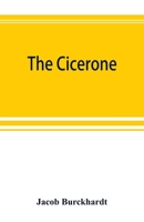 Der Cicerone. Eine Anleitung zum Genuss der Kunstwerke Italiens 9353892570 Book Cover
