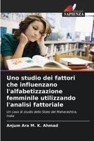 Uno studio dei fattori che influenzano l'alfabetizzazione femminile utilizzando l'analisi fattoriale: Un caso di studio dello Stato del Maharashtra, India 6206293785 Book Cover