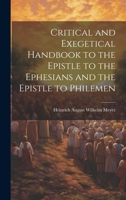 Critical and Exegetical Handbook to the Epistle to the Ephesians and ... to Philemon ... Volume 10 1022026992 Book Cover