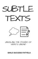 Subtle Texts: Unveiling The Power Of What's Unsaid B0DTJMXFFZ Book Cover