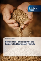 Behavioral Toxicology of the Eastern Subterranean Termite 3639719085 Book Cover