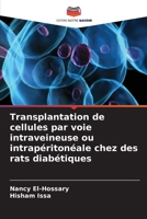 Transplantation de cellules par voie intraveineuse ou intrapéritonéale chez des rats diabétiques (French Edition) 6206659488 Book Cover