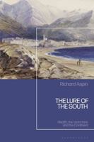 The Lure of the South: Health, the Victorians and the Continent 1350444758 Book Cover