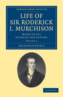 Life of Sir Roderick I., Murchison Bart. K.C.B. F.R.S., Sometime Director General of the Geological Survey of the United Kingdom..., 2: Based on His Journals and Letters 1146295103 Book Cover