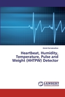 Heartbeat, Humidity, Temperature, Pulse and Weight (HHTPW) Detector 620021994X Book Cover