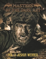 Masters of the Dark Art Vol. 3 : Joshua Werner 1733930965 Book Cover