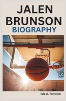 JALEN BRUNSON BIOGRAPHY: From College Star to NBA Leader: A Story of Triumph B0DSSVNTMW Book Cover