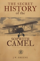 The Secret History of the Sopwith Camel B0GS1KBTNV Book Cover