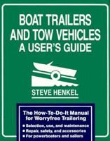 Boat Trailers and Tow Vehicles: A User's Guide 0877422907 Book Cover