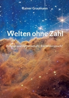 Welten ohne Zahl: Religion und Wissenschaft - Ein Widerspruch? (German Edition) 3769351401 Book Cover