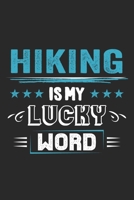 Hiking Is My Lucky Word: Funny Cool Hiker Journal Notebook Workbook Diary Planner - 6x9 - 120 Blank Pages - Cute Gift For Hiking Fans, Enthusiasts, Hiking Lovers 1699021287 Book Cover