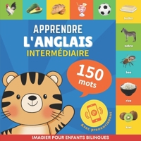Apprendre l'anglais - 150 mots avec prononciation - Intermédiaire: Imagier pour enfants bilingues (French Edition) B0CQPN8DJJ Book Cover
