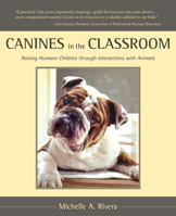 Canines in the Classroom: Raising Humane Children through Interactions with Animals 1590560531 Book Cover