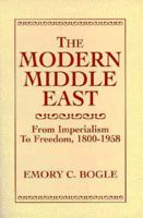 The Modern Middle East: From Imperialism to Freedom 1800-1958 0132065096 Book Cover