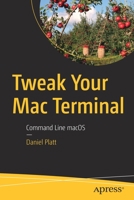 Tweak Your Mac Terminal: Command Line macOS 1484261704 Book Cover