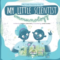 My Little Scientist: Immunology: My Little Scientist: Immunology (My Little Dreamer) (Volume 1) 1975740637 Book Cover