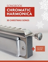 Chromatic Harmonica Songbook - 30 Christmas songs: + Sounds Online B09HND1LWW Book Cover