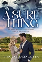 A Sure Thing: Racketeers, Romance, and Racehorses Rush To The Finish Line! B0CY82KTP1 Book Cover