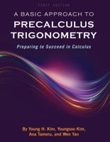 A Basic Approach to Precalculus Trigonometry: Preparing to Succeed in Calculus 1634873084 Book Cover