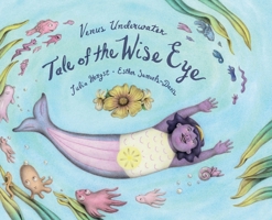 Venus Underwater: Tale of the Wise Eye 1736137530 Book Cover