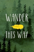 Wander This Way: All Purpose 6x9 Blank Lined Notebook Journal Way Better Than A Card Trendy Unique Gift Green Forest Wander 1708401059 Book Cover