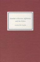 Goethe's Elective Affinities and the Critics (Studies in German Literature Linguistics and Culture) 1571132120 Book Cover