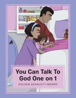 You Can Talk to God One on 1 152464417X Book Cover